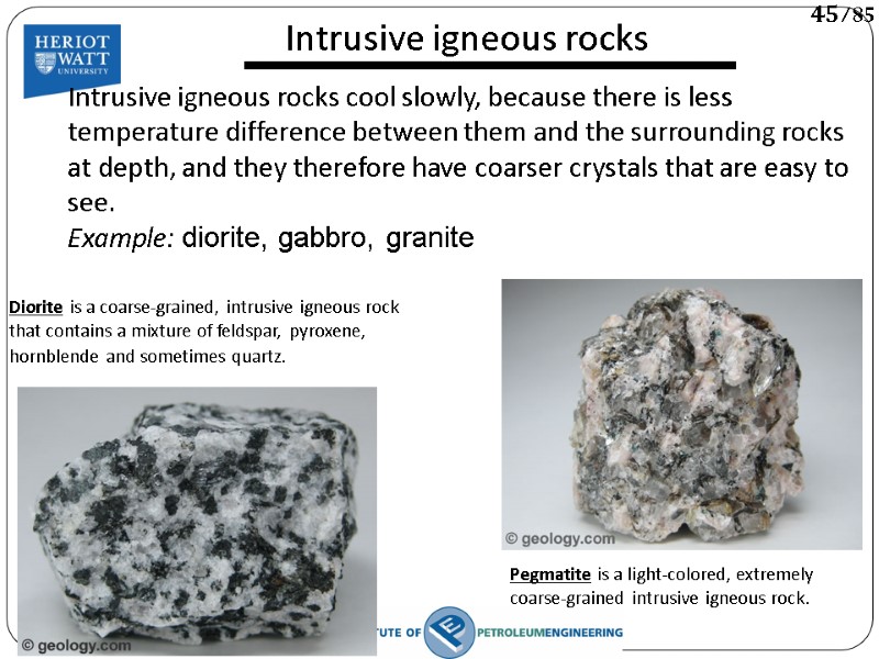 Intrusive igneous rocks cool slowly, because there is less temperature difference between them and